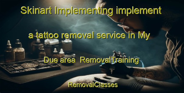 Skinart Implementing implement a tattoo removal service in My Due area | RemovalTraining | RemovalClasses | SkinartTraining-Vietnam