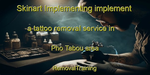 Skinart Implementing implement a tattoo removal service in Pho Tabou area | RemovalTraining | RemovalClasses | SkinartTraining-Vietnam