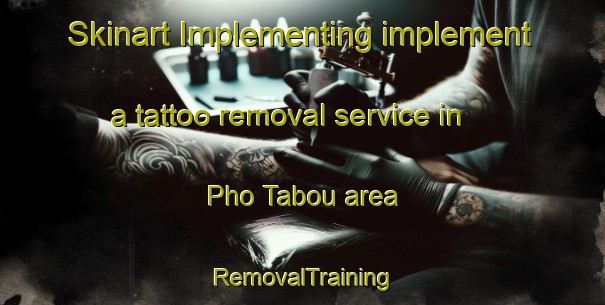Skinart Implementing implement a tattoo removal service in Pho Tabou area | RemovalTraining | RemovalClasses | SkinartTraining-Vietnam
