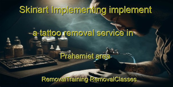 Skinart Implementing implement a tattoo removal service in Prahamiet area | #RemovalTraining #RemovalClasses #SkinartTraining-Vietnam