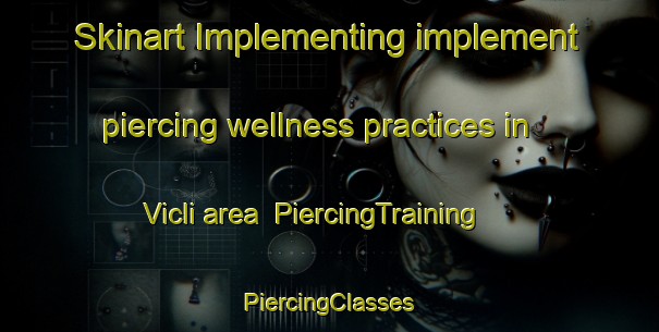 Skinart Implementing implement piercing wellness practices in Vicli area | #PiercingTraining #PiercingClasses #SkinartTraining-Vietnam