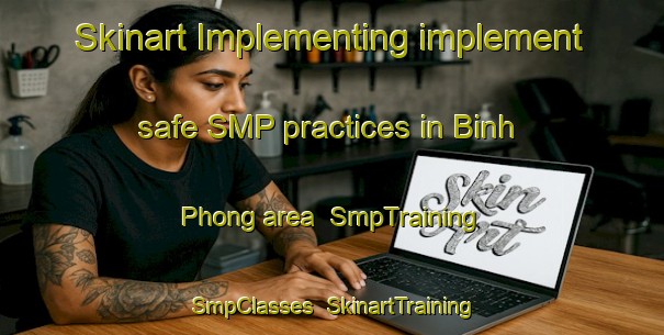 Skinart Implementing implement safe SMP practices in Binh Phong area | SmpTraining | SmpClasses | SkinartTraining-Vietnam
