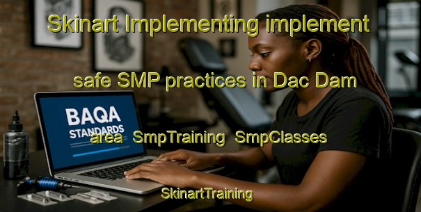 Skinart Implementing implement safe SMP practices in Dac Dam area | SmpTraining | SmpClasses | SkinartTraining-Vietnam