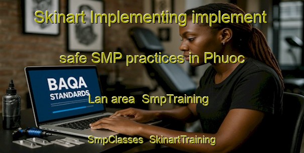 Skinart Implementing implement safe SMP practices in Phuoc Lan area | SmpTraining | SmpClasses | SkinartTraining-Vietnam