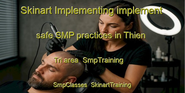 Skinart Implementing implement safe SMP practices in Thien Tri area | SmpTraining | SmpClasses | SkinartTraining-Vietnam