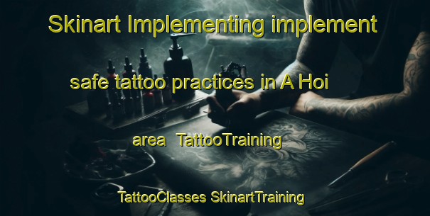 Skinart Implementing implement safe tattoo practices in A Hoi area | #TattooTraining #TattooClasses #SkinartTraining-Vietnam