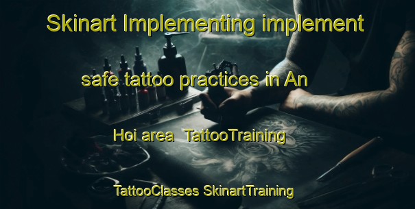 Skinart Implementing implement safe tattoo practices in An Hoi area | #TattooTraining #TattooClasses #SkinartTraining-Vietnam