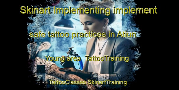 Skinart Implementing implement safe tattoo practices in Atiun Young area | #TattooTraining #TattooClasses #SkinartTraining-Vietnam