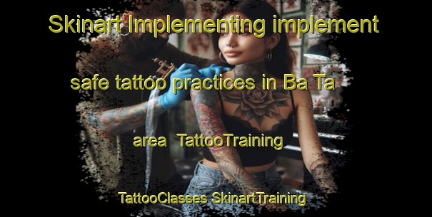 Skinart Implementing implement safe tattoo practices in Ba Ta area | #TattooTraining #TattooClasses #SkinartTraining-Vietnam