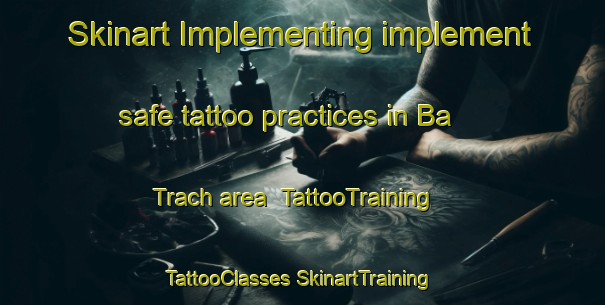 Skinart Implementing implement safe tattoo practices in Ba Trach area | #TattooTraining #TattooClasses #SkinartTraining-Vietnam