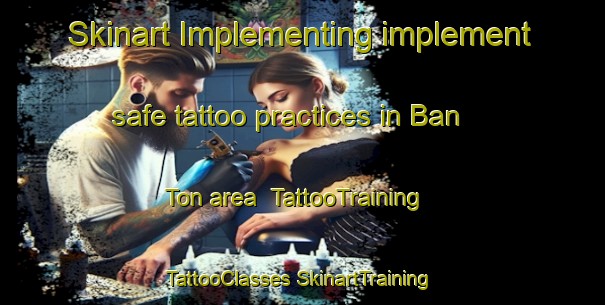 Skinart Implementing implement safe tattoo practices in Ban Ton area | #TattooTraining #TattooClasses #SkinartTraining-Vietnam