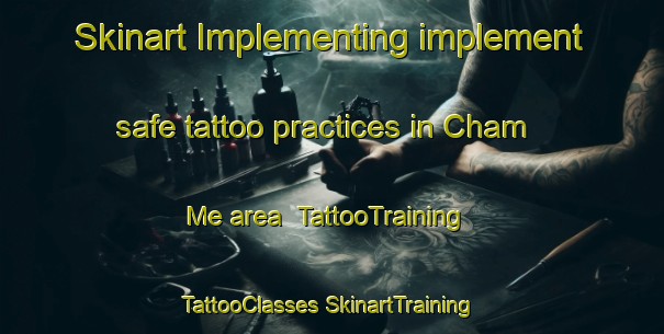 Skinart Implementing implement safe tattoo practices in Cham Me area | #TattooTraining #TattooClasses #SkinartTraining-Vietnam