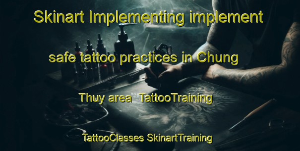 Skinart Implementing implement safe tattoo practices in Chung Thuy area | #TattooTraining #TattooClasses #SkinartTraining-Vietnam