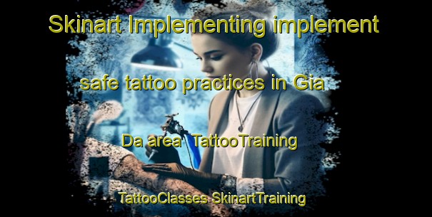 Skinart Implementing implement safe tattoo practices in Gia Da area | #TattooTraining #TattooClasses #SkinartTraining-Vietnam