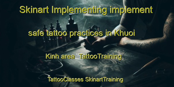 Skinart Implementing implement safe tattoo practices in Khuoi Kinh area | #TattooTraining #TattooClasses #SkinartTraining-Vietnam