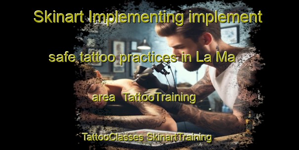 Skinart Implementing implement safe tattoo practices in La Ma area | #TattooTraining #TattooClasses #SkinartTraining-Vietnam