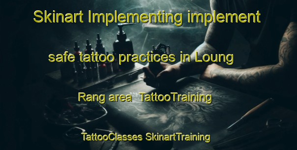 Skinart Implementing implement safe tattoo practices in Loung Rang area | #TattooTraining #TattooClasses #SkinartTraining-Vietnam