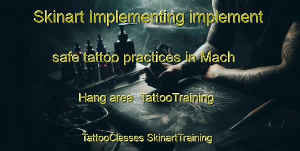 Skinart Implementing implement safe tattoo practices in Mach Hang area | #TattooTraining #TattooClasses #SkinartTraining-Vietnam