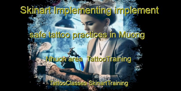 Skinart Implementing implement safe tattoo practices in Muong Nhuon area | #TattooTraining #TattooClasses #SkinartTraining-Vietnam