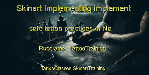 Skinart Implementing implement safe tattoo practices in Na Ruoc area | #TattooTraining #TattooClasses #SkinartTraining-Vietnam