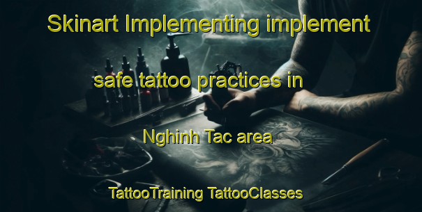 Skinart Implementing implement safe tattoo practices in Nghinh Tac area | #TattooTraining #TattooClasses #SkinartTraining-Vietnam