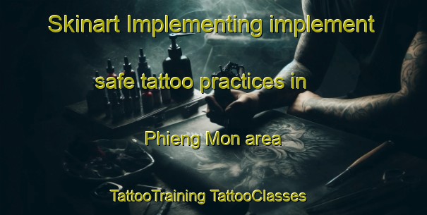 Skinart Implementing implement safe tattoo practices in Phieng Mon area | #TattooTraining #TattooClasses #SkinartTraining-Vietnam