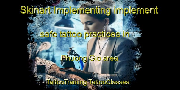 Skinart Implementing implement safe tattoo practices in Phuong Gio area | #TattooTraining #TattooClasses #SkinartTraining-Vietnam