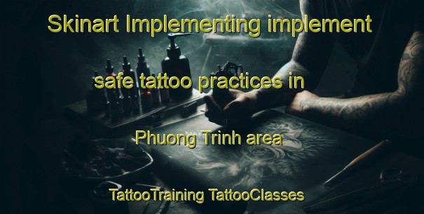 Skinart Implementing implement safe tattoo practices in Phuong Trinh area | #TattooTraining #TattooClasses #SkinartTraining-Vietnam