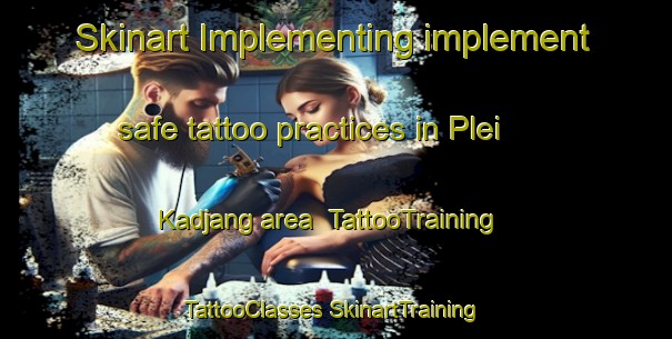 Skinart Implementing implement safe tattoo practices in Plei Kadjang area | #TattooTraining #TattooClasses #SkinartTraining-Vietnam