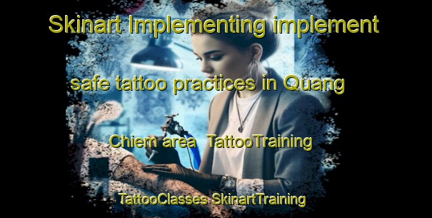 Skinart Implementing implement safe tattoo practices in Quang Chiem area | #TattooTraining #TattooClasses #SkinartTraining-Vietnam