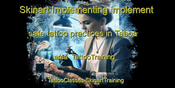 Skinart Implementing implement safe tattoo practices in Taboa area | #TattooTraining #TattooClasses #SkinartTraining-Vietnam