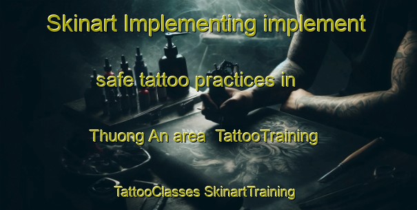 Skinart Implementing implement safe tattoo practices in Thuong An area | #TattooTraining #TattooClasses #SkinartTraining-Vietnam