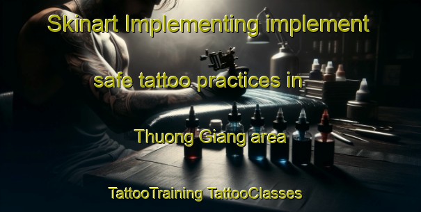 Skinart Implementing implement safe tattoo practices in Thuong Giang area | #TattooTraining #TattooClasses #SkinartTraining-Vietnam