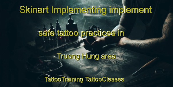 Skinart Implementing implement safe tattoo practices in Truong Hung area | #TattooTraining #TattooClasses #SkinartTraining-Vietnam