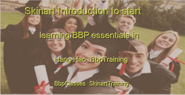Skinart Introduction to start learning BBP essentials in Hang Hao | BbpTraining | BbpClasses | SkinartTraining-Vietnam
