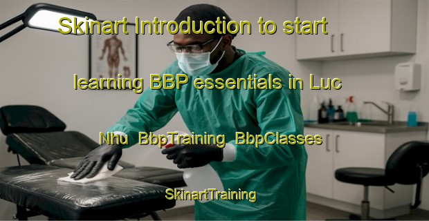 Skinart Introduction to start learning BBP essentials in Luc Nhu | BbpTraining | BbpClasses | SkinartTraining-Vietnam