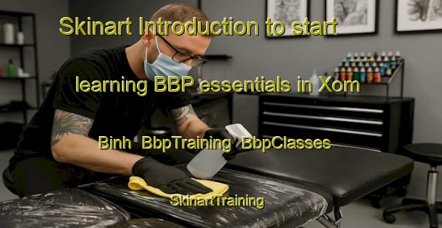 Skinart Introduction to start learning BBP essentials in Xom Binh | BbpTraining | BbpClasses | SkinartTraining-Vietnam