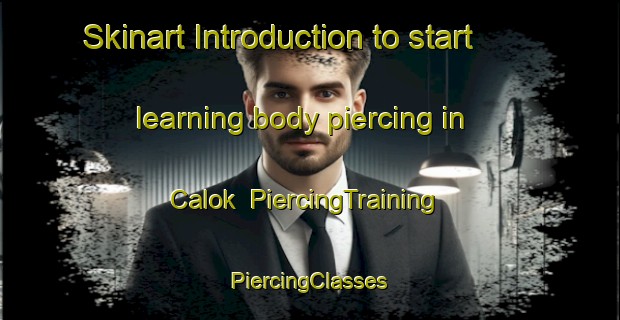 Skinart Introduction to start learning body piercing in Calok | #PiercingTraining #PiercingClasses #SkinartTraining-Vietnam