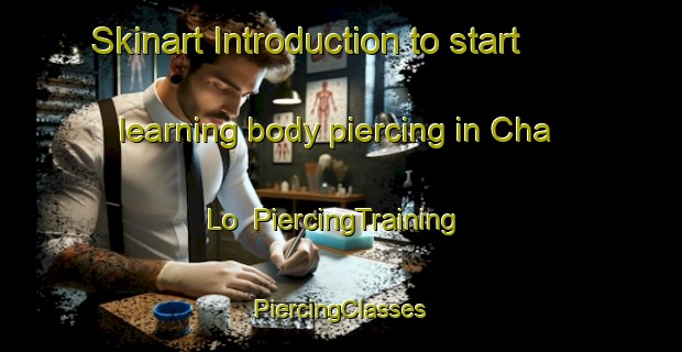 Skinart Introduction to start learning body piercing in Cha Lo | #PiercingTraining #PiercingClasses #SkinartTraining-Vietnam