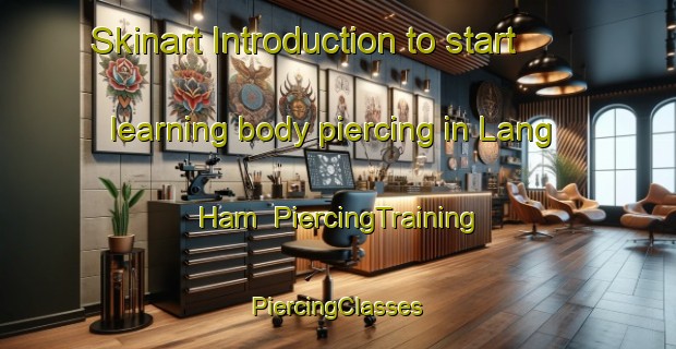 Skinart Introduction to start learning body piercing in Lang Ham | #PiercingTraining #PiercingClasses #SkinartTraining-Vietnam