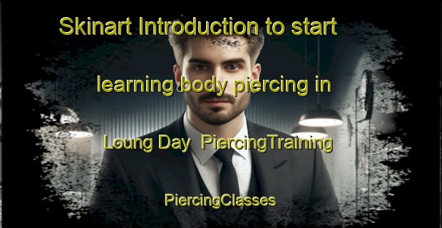 Skinart Introduction to start learning body piercing in Loung Day | #PiercingTraining #PiercingClasses #SkinartTraining-Vietnam