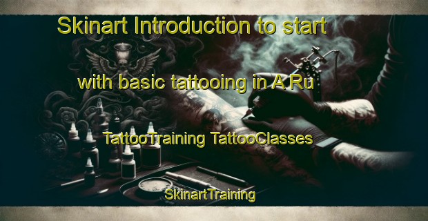 Skinart Introduction to start with basic tattooing in A Ru | #TattooTraining #TattooClasses #SkinartTraining-Vietnam