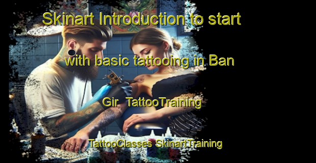 Skinart Introduction to start with basic tattooing in Ban Gir | #TattooTraining #TattooClasses #SkinartTraining-Vietnam