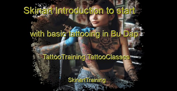 Skinart Introduction to start with basic tattooing in Bu Dap | #TattooTraining #TattooClasses #SkinartTraining-Vietnam