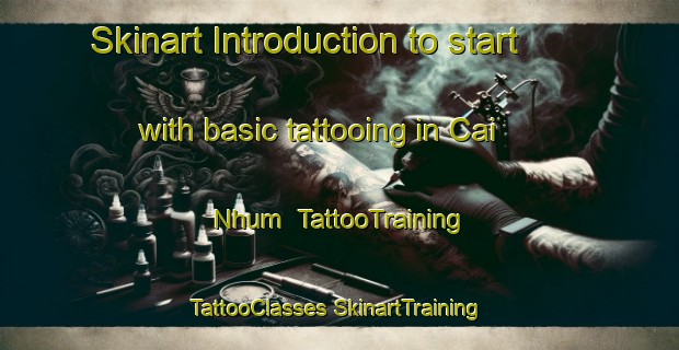 Skinart Introduction to start with basic tattooing in Cai Nhum | #TattooTraining #TattooClasses #SkinartTraining-Vietnam