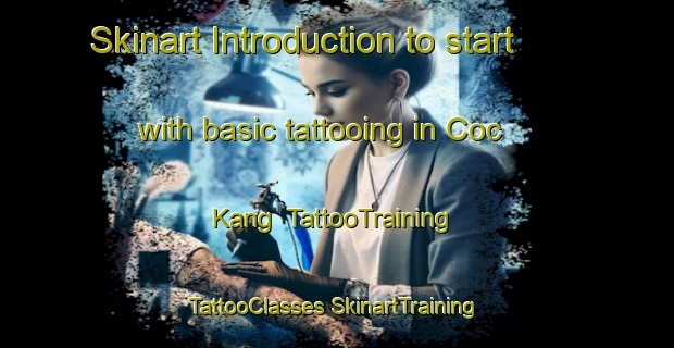 Skinart Introduction to start with basic tattooing in Coc Kang | #TattooTraining #TattooClasses #SkinartTraining-Vietnam