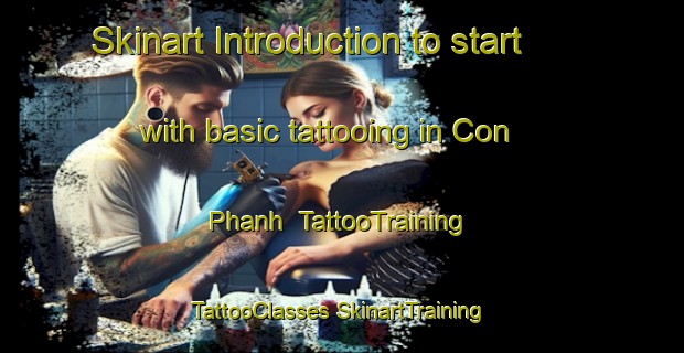 Skinart Introduction to start with basic tattooing in Con Phanh | #TattooTraining #TattooClasses #SkinartTraining-Vietnam