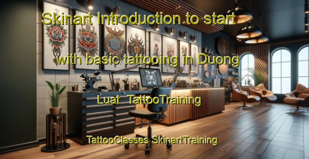 Skinart Introduction to start with basic tattooing in Duong Luat | #TattooTraining #TattooClasses #SkinartTraining-Vietnam