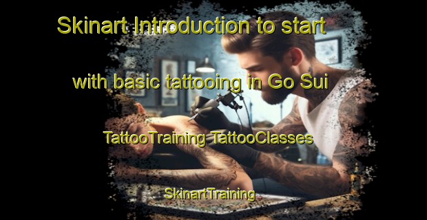 Skinart Introduction to start with basic tattooing in Go Sui | #TattooTraining #TattooClasses #SkinartTraining-Vietnam