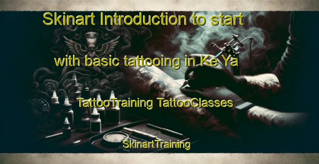 Skinart Introduction to start with basic tattooing in Ke Ya | #TattooTraining #TattooClasses #SkinartTraining-Vietnam